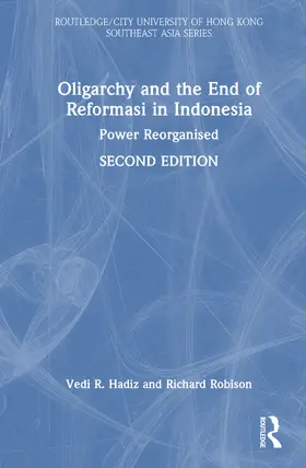 Hadiz / Robison |  Oligarchy and the End of Reformasi in Indonesia | Buch |  Sack Fachmedien