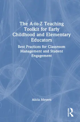 Meyers |  The A-to-Z Teaching Toolkit for Early Childhood and Elementary Educators | Buch |  Sack Fachmedien