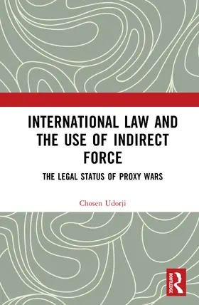 Udorji | International Law and the Use of Indirect Force | Buch | 978-1-041-02145-2 | www.sack.de