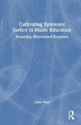 Hess |  Cultivating Epistemic Justice in Music Education | Buch |  Sack Fachmedien