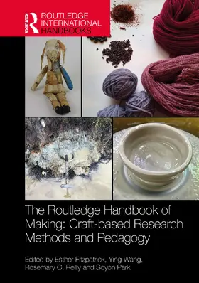 Fitzpatrick / Wang / Reilly |  The Routledge Handbook of Making: Craft-based Research Methods and Pedagogy | Buch |  Sack Fachmedien