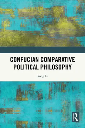 Li |  Confucian Comparative Political Philosophy | Buch |  Sack Fachmedien