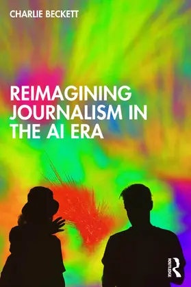Beckett |  Reimagining Journalism in the AI Era | Buch |  Sack Fachmedien