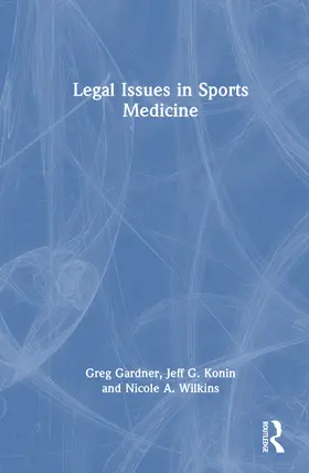 Gardner / Konin / Wilkins |  Legal Issues in Sports Medicine | Buch |  Sack Fachmedien