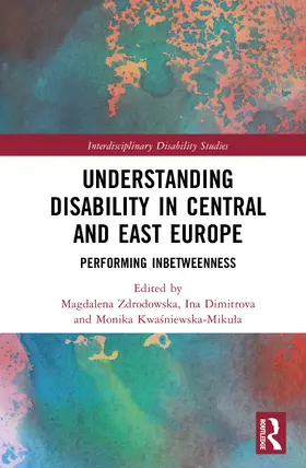 Zdrodowska / Dimitrova / Kwasniewska-Mikula |  Understanding Disability in Central and East Europe | Buch |  Sack Fachmedien