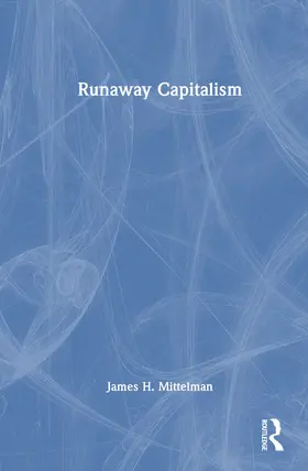 H. Mittelman |  Runaway Capitalism | Buch |  Sack Fachmedien
