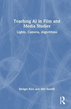 Kies / Stanfill |  Teaching AI in Film and Media Studies | Buch |  Sack Fachmedien