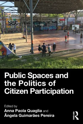 Quaglia / Guimarães Pereira |  Public Spaces and the Politics of Citizen Participation | Buch |  Sack Fachmedien