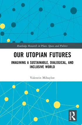 Mihaylov |  Our Utopian Futures | Buch |  Sack Fachmedien