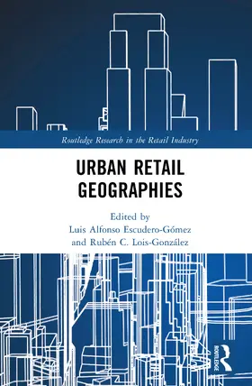 Escudero-Gomez / Escudero-Gómez / Lois-Gonzalez |  Urban Retail Geographies | Buch |  Sack Fachmedien