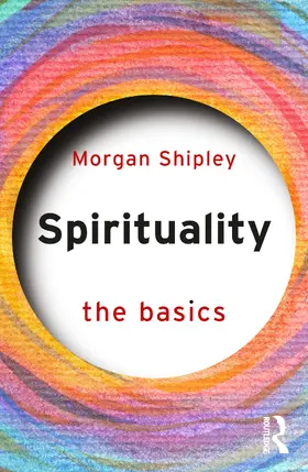 Shipley |  Spirituality: The Basics | Buch |  Sack Fachmedien