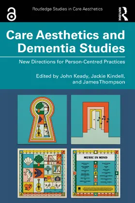 Keady / Kindell / Thompson |  Care Aesthetics and Dementia Studies | Buch |  Sack Fachmedien