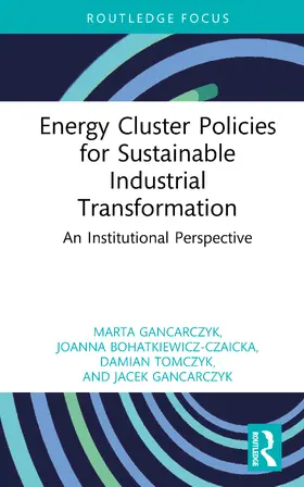 Tomczyk / Gancarczyk / Bohatkiewicz-Czaicka |  Energy Cluster Policies for Sustainable Industrial Transformation | Buch |  Sack Fachmedien