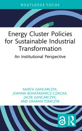 Gancarczyk / Bohatkiewicz-Czaicka / Tomczyk |  Energy Cluster Policies for Sustainable Industrial Transformation | Buch |  Sack Fachmedien
