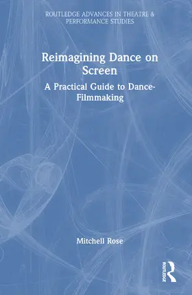 Rose |  Reimagining Dance on Screen | Buch |  Sack Fachmedien