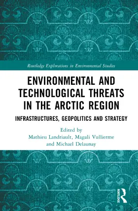 Vullierme / Landriault / Delaunay |  Environmental and Technological Threats in the Arctic Region | Buch |  Sack Fachmedien