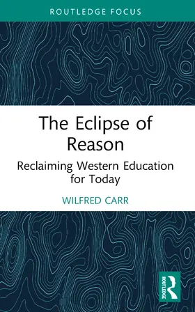 Carr |  The Eclipse of Reason: Reclaiming Western Education for Today | Buch |  Sack Fachmedien