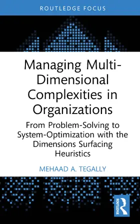 A. Tegally |  Managing Multi-Dimensional Complexities in Organizations | Buch |  Sack Fachmedien
