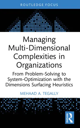 A. Tegally |  Managing Multi-Dimensional Complexities in Organizations | Buch |  Sack Fachmedien