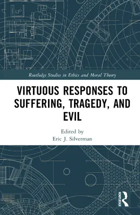 Silverman |  Virtuous Responses to Suffering, Tragedy, and Evil | Buch |  Sack Fachmedien