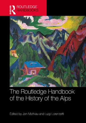 Mathieu / Lorenzetti |  The Routledge Handbook of the History of the Alps | Buch |  Sack Fachmedien