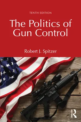 Spitzer |  The Politics of Gun Control | Buch |  Sack Fachmedien