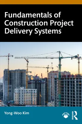 Kim |  Fundamentals of Construction Project Delivery Systems | Buch |  Sack Fachmedien