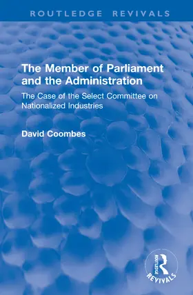 Coombes |  The Member of Parliament and the Administration | Buch |  Sack Fachmedien