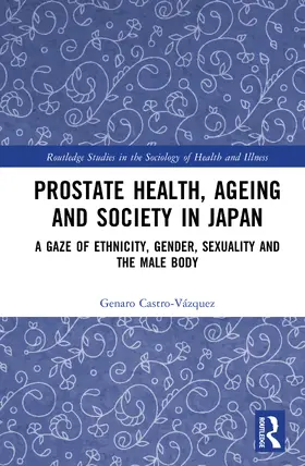 Castro-Vazquez / Castro-Vázquez |  Prostate Health, Ageing and Society in Japan | Buch |  Sack Fachmedien