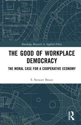 Braun |  The Good of Workplace Democracy | Buch |  Sack Fachmedien