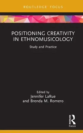 Romero / LaRue |  Positioning Creativity in Ethnomusicology | Buch |  Sack Fachmedien