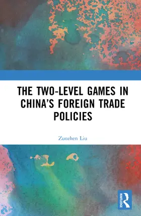 Liu |  The Two-level Games in China's Foreign Trade Policies | Buch |  Sack Fachmedien