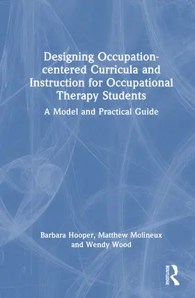 Hooper / Molineux / Wood |  Designing Occupation-centered Curricula and Instruction for Occupational Therapy Students | Buch |  Sack Fachmedien