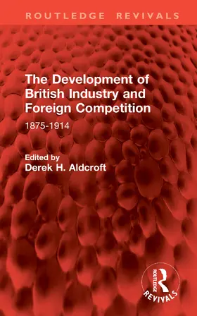 Aldcroft |  The Development of British Industry and Foreign Competition | Buch |  Sack Fachmedien