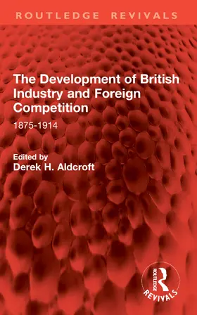 Aldcroft |  The Development of British Industry and Foreign Competition | Buch |  Sack Fachmedien