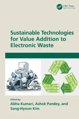 Kumari / Pandey / Kim |  Sustainable Technologies for Value Addition to Electronic Waste | Buch |  Sack Fachmedien