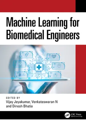 Jeyakumar / N / Bhatia |  Machine Learning for Biomedical Engineers | Buch |  Sack Fachmedien