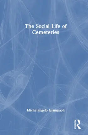 Giampaoli |  The Social Life of Cemeteries | Buch |  Sack Fachmedien