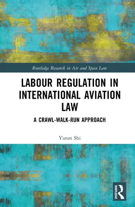 Shi |  Labour Regulation in International Aviation Law | Buch |  Sack Fachmedien