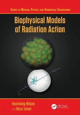 Nikjoo / Taleei |  Biophysical Models of Radiation Action | Buch |  Sack Fachmedien