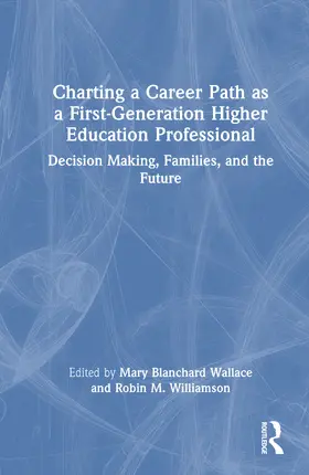 Blanchard Wallace / Williamson |  Charting a Career Path as a First-Generation Higher Education Professional | Buch |  Sack Fachmedien