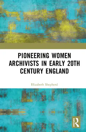 Shepherd |  Pioneering Women Archivists in Early 20th Century England | Buch |  Sack Fachmedien
