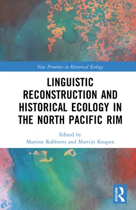 Robbeets / Knapen |  Linguistic Reconstruction and Historical Ecology in the North Pacific Rim | Buch |  Sack Fachmedien