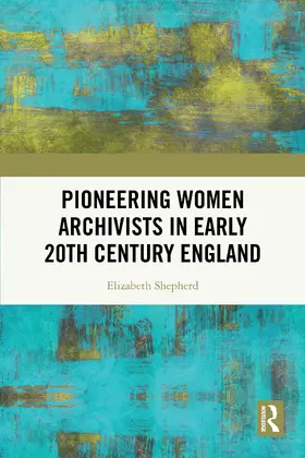 Shepherd |  Pioneering Women Archivists in Early 20th Century England | Buch |  Sack Fachmedien