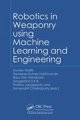 Mallik / Mathivanan / Shivahare |  Robotics in Weaponry using Machine Learning and Engineering | Buch |  Sack Fachmedien
