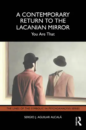Aguilar Alcala / Aguilar Alcalá |  A Contemporary Return to the Lacanian Mirror | Buch |  Sack Fachmedien