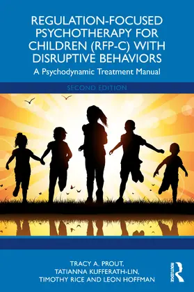 A. Prout / Kufferath-Lin / Rice |  Regulation-Focused Psychotherapy for Children (RFP-C) with Disruptive Behaviors | Buch |  Sack Fachmedien