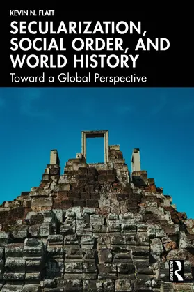 Flatt |  Secularization, Social Order, and World History | Buch |  Sack Fachmedien