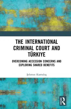 Kurtulus |  The International Criminal Court and Turkiye | Buch |  Sack Fachmedien