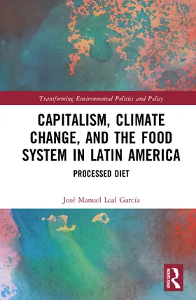 Leal |  Capitalism, Climate Change, and the Food System in Latin America | Buch |  Sack Fachmedien